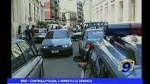 Bari Controlli Polizia, 2 arresti e 22 denunce
