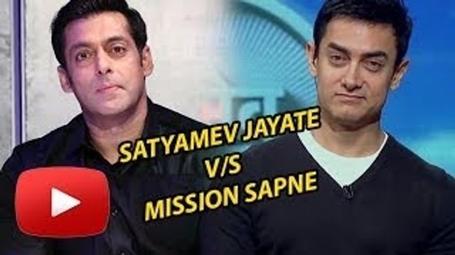 Aamir Khan's Satyamev Jayate V/S Salman Khan's Mission Sapne