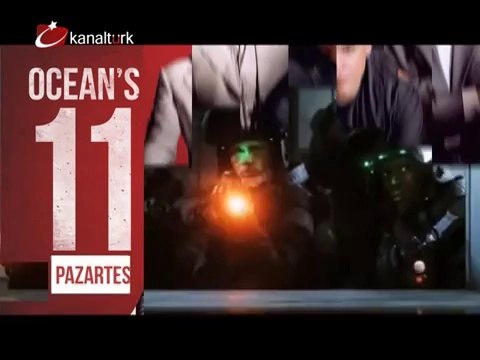 OCEAN'S 11 17 Mart Pazartesi akşamı saat 19.50'de Kanaltürk Sinema Kuşağında!