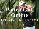 Watch LPGA Founders Cup 2014 Online Live