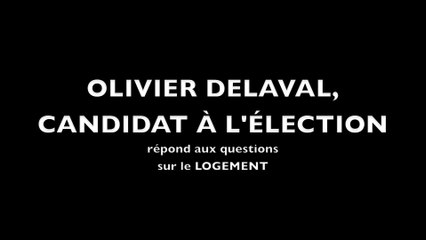 Olivier DELAVAL - Municipales 2014 - Sur le Logement.