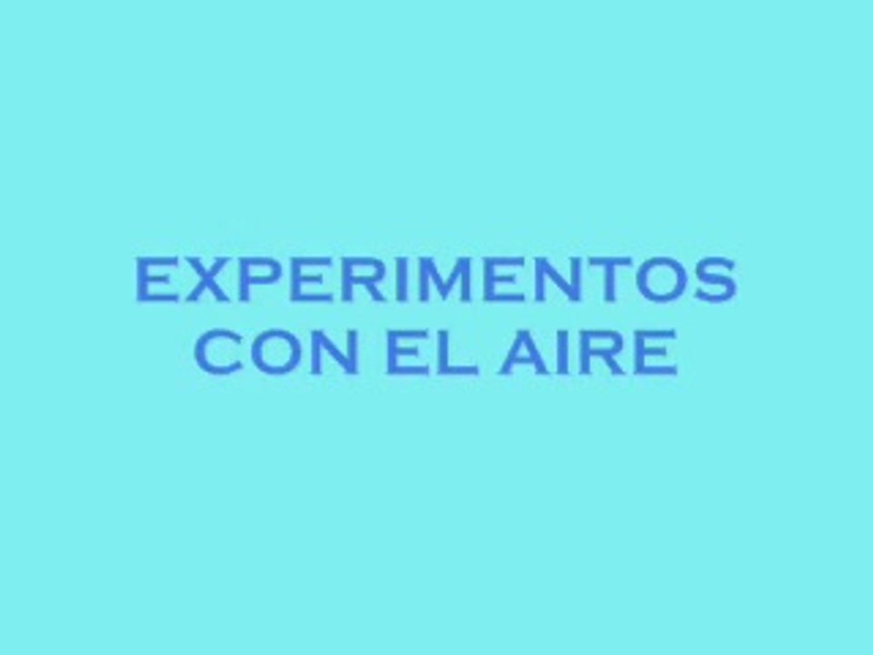 EXPERIMENTOS CON EL AIRE