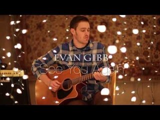 Evan Gibb- See You Again (Official Music Video Premiere)- myISH Presents