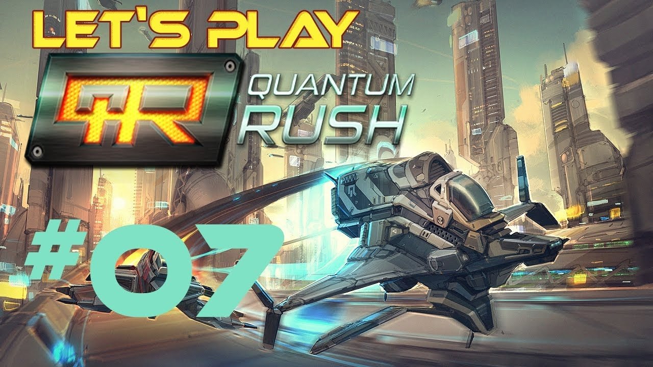#07 Let's Play: Quantum Rush (Closed BETA) [DE | FullHD]