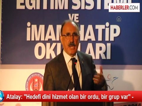 Atalay: Hedefi dini hizmet olan bir ordu, bir grup var -