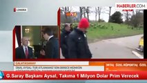 G.Saray Başkanı Aysal, Takıma 1 Milyon Dolar Prim Verecek