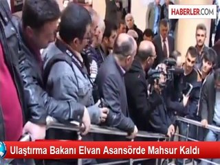 Ulaştırma Bakanı Elvan Asansörde Mahsur Kaldı