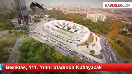 Beşiktaş, 111. Yılını Stadında Kutlayacak