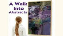 A Walk Into Abstracts - Ultimate Abstract Artist Resource