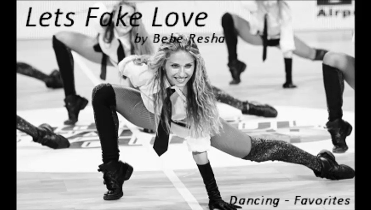 Lets Fake Love by Bebe Rexha (Dancing - Favorites)