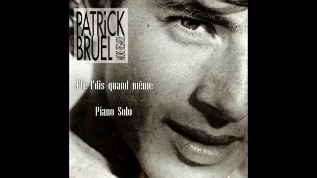 Patrick Bruel - J'te l'dis quand même - Piano Cover