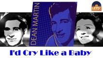 Dean Martin - I'd Cry Like a Baby (HD) Officiel Seniors Musik