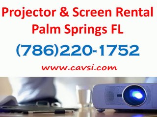 Projector Rental Palm Springs FL (786)220-1752