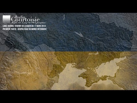 Géopolitique du monde orthodoxe : Libre Journal d'Henry de Lesquen du 17/03/2014 (Première partie)