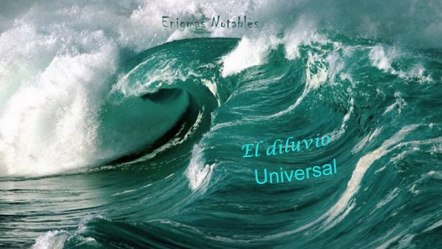 Enigmas Notables 01 El Diluvio