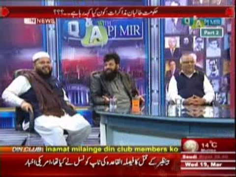 Q & A with PJ Mir (Talbaan Kon hain Aur In Ka Maksad Kia Hai ?) 19 March 2014 Part-1