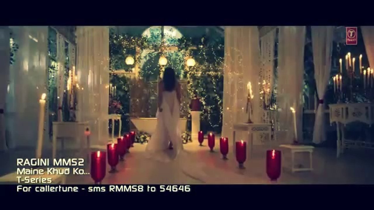 Maine Khud Ko  ( Uncensored ) Video Song - Ragini MMS 2 Feat. Sunny Leone - Mustafa Zahid HD