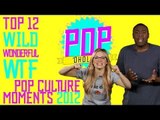 Top 12 Wild, Wonderful, and WTF Pop Culture Moments of 2012 - Popoholics Episode 16