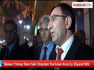 Bakan Yılmaz Kars'taki Olaydan Kurtulan Koca'yı Ziyaret Etti