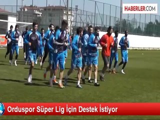 Orduspor Süper Lig İçin Destek İstiyor