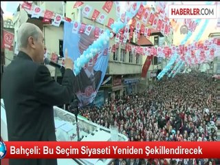 Bahçeli: Bu Seçim Siyaseti Yeniden Şekillendirecek