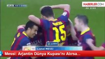 Messi: Arjantin Dünya Kupası'nı Alırsa...