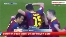 Barcelona'dan Messi'ye 250 Milyon Euro