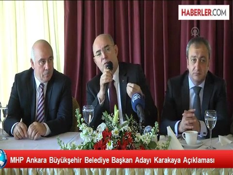 MHP Ankara Büyükşehir Belediye Başkan Adayı Karakaya Açıklaması