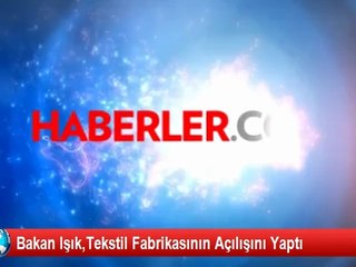 Bakan Işık,Tekstil Fabrikasının Açılışını Yaptı