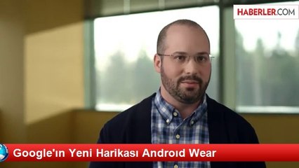 Google'ın Yeni Harikası Androıd Wear