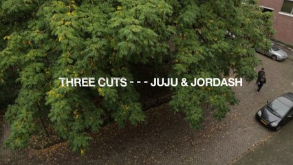 Three Cuts - - - Juju & Jordash
