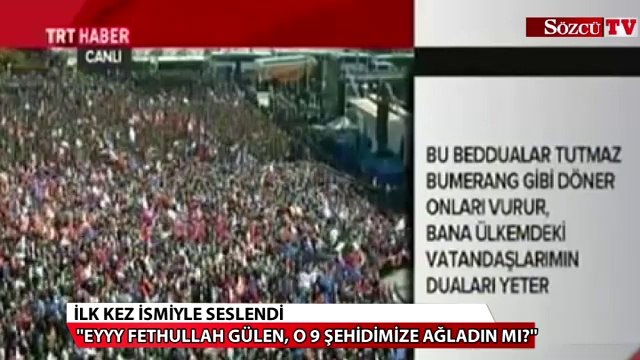 İlk kez ismini söyledi: Eyyyy Fethullah Gülen...