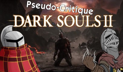 Pseudo-Critique : Dark Souls 2