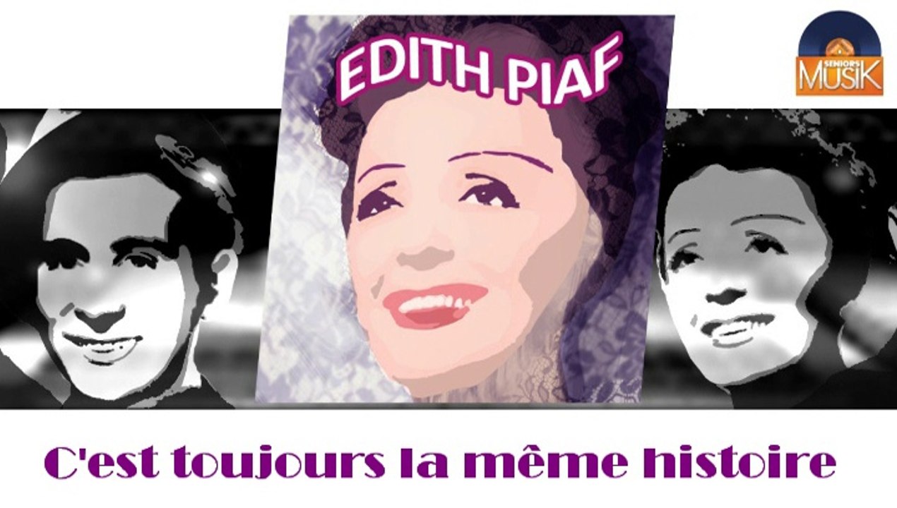 Edith Piaf - C'est toujours la même histoire (HD) Officiel Seniors Musik