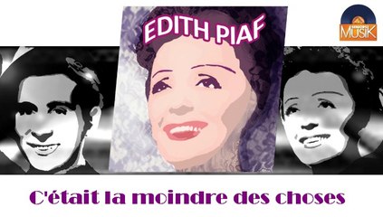 Edith Piaf - C'était la moindre des choses (HD) Officiel Seniors Musik