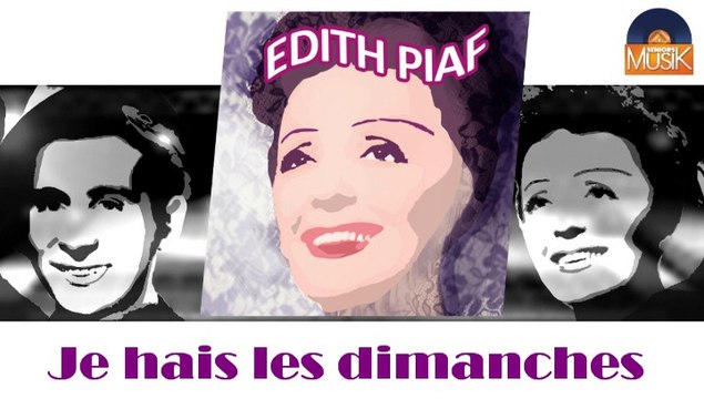 Edith Piaf - Je hais les dimanches (HD) Officiel Seniors Musik