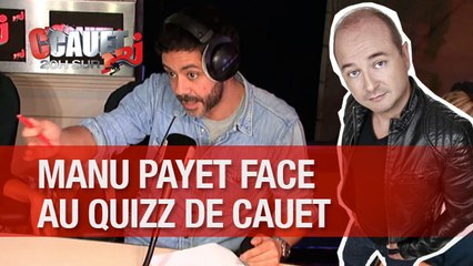 Manu Payet répond au grand quizz de Cauet !