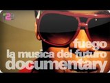 Fuego - La Musica Del Futuro Official Documentary