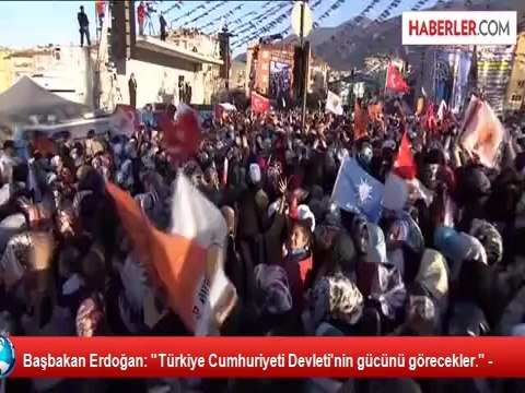 Başbakan Erdoğan: Türkiye Cumhuriyeti Devleti'nin gücünü görecekler. -