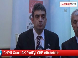 CHP'li Oran: AK Parti'yi CHP Altedebilir