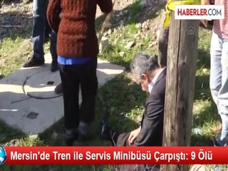 Mersin'de Tren ile Servis Minibüsü Çarpıştı: 9 Ölü