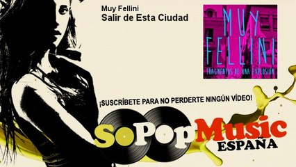 Muy Fellini - Salir de Esta Ciudad