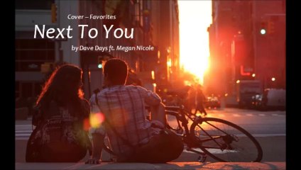 Next To You by Dave Days ft. Megan Nicole (Cover - Favorites)