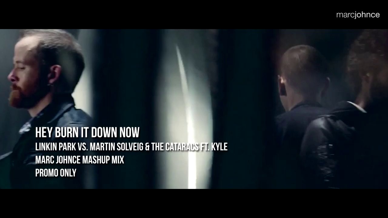 Hey Burn It Down Now (Marc Johnce Mashup)