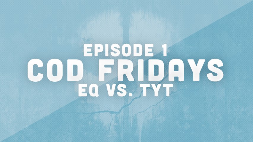 COD Friday episode 1  - eQ vs. TYT
