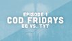 COD Friday episode 1  - eQ vs. TYT