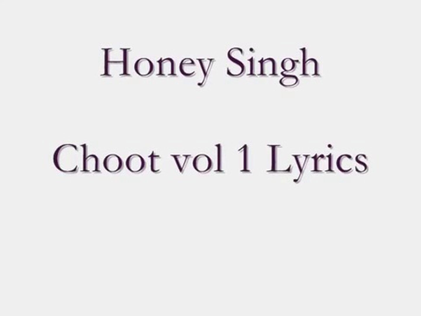 Yo Yo honey singh choot vol 1 lyrics - video Dailymotion