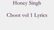 Yo Yo honey singh choot vol 1 lyrics