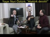 Atatürk deistti! [Yaşar Nuri Öztürk]