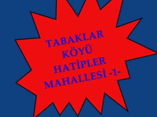 Tabaklar Köyü Hatipler Mahallesi -1-